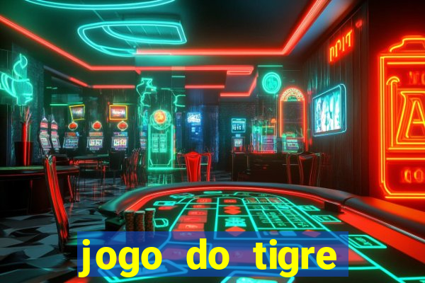 jogo do tigre ganha dinheiro mesmo